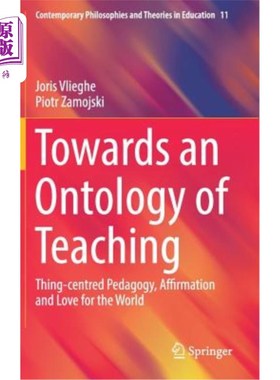 海外直订Towards an Ontology of Teaching: Thing-Centred Pedagogy, Affirmation and Love fo 迈向教学本体论:以事物为中