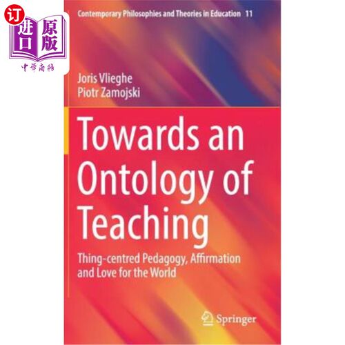 海外直订Towards an Ontology of Teaching: Thing-Centred Pedagogy, Affirmation and Love fo 迈向教学本体论:以事物为中