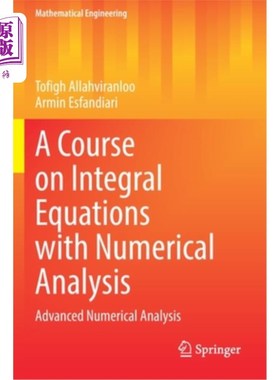 海外直订A Course on Integral Equations with Numerical Analysis: Advanced Numerical Analy 积分方程与数值分析课程:高