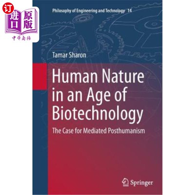 海外直订Human Nature in an Age of Biotechnology: The Case for Mediated Posthumanism 生物技术时代的人性：介导的后人