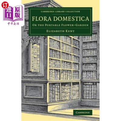 海外直订Flora Domestica: Or the Portable Flower-Garden Flora Domestica：还是便携式花园