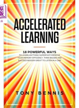 海外直订Accelerated Learning: 18 Powerful Ways to Learn Anything Superfast! Improve Your 学习：18种快速学习任何
