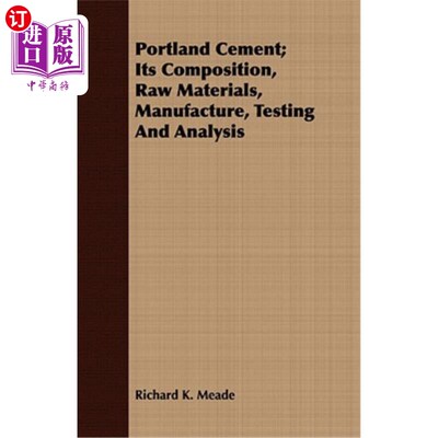海外直订Portland Cement; Its Composition, Raw Materials, Manufacture, Testing and Analys 硅酸盐水泥；其成分、原材料