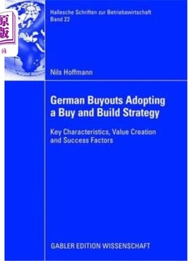 海外直订German Buyouts Adopting a Buy and Build Strategy: Key Characteristics, Value Cre 德国收购采用购买-建造策略