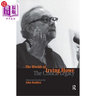 The Critical 世界 海外直订Worlds Legacy Irving Howe 欧文·豪 关键遗产