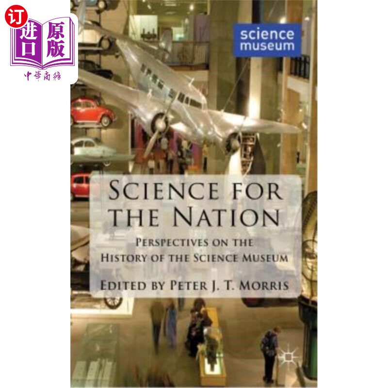 海外直订Science for the Nation: Perspectives on the History of the Science Museum 科学为国家:科学博物馆历史透视
