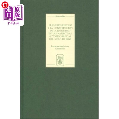 海外直订El Cuerpo Vestido Y La Construcción de la Identidad En Las Narrativas Autobiográ 黄金时代自传体叙事中的穿着