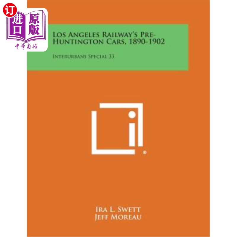 海外直订Los Angeles Railway's Pre-Huntington Cars, 1890-1902: Interurbans Special 33 洛杉矶铁路前亨廷顿车厢，1890-1