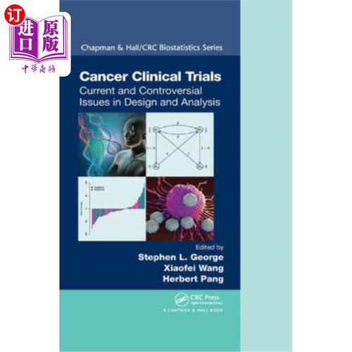 海外直订Cancer Clinical Trials: Current and Controversial Issues in Design and Analysis 癌症临床试验:设计和分析中的