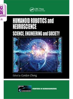 海外直订Humanoid Robotics and Neuroscience: Science, Engineering and Society 类人机器人与神经科学:科学、工程与社会