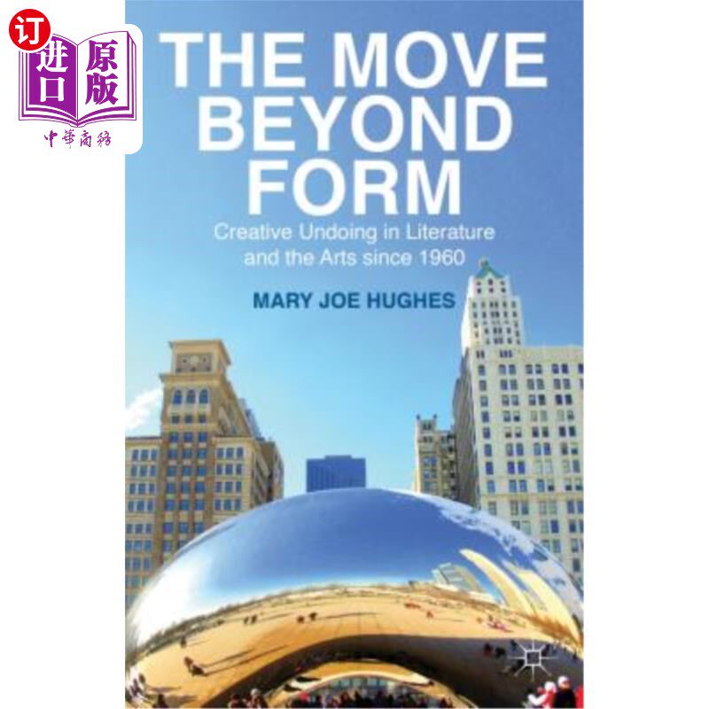 海外直订The Move Beyond Form: Creative Undoing in Literature and the Arts Since 1960. Ma 超越形式：1960年以来文学艺