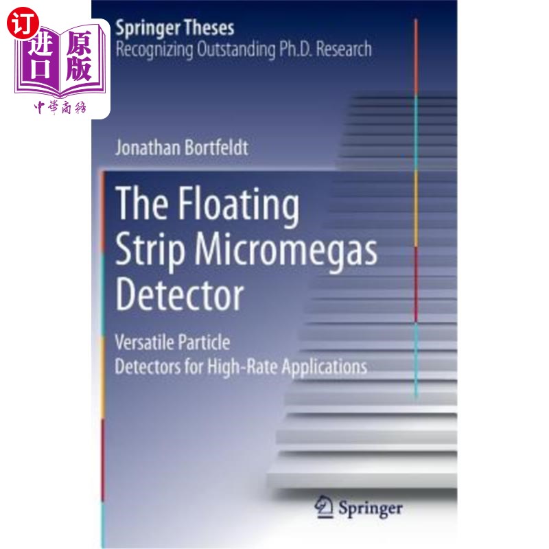 海外直订The Floating Strip Micromegas Detector: Versatile Particle Detectors for High-Ra 浮动带式微型气体探测器：用
