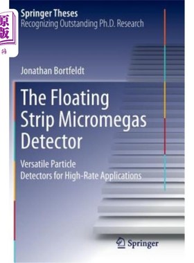 海外直订The Floating Strip Micromegas Detector: Versatile Particle Detectors for High-Ra 浮动带式微型气体探测器：用