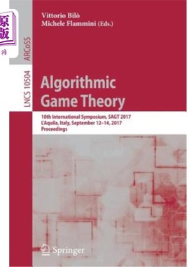 海外直订Algorithmic Game Theory: 10th International Symposium, Sagt 2017, l'Aquila, Ital 算法博弈论：第十届国际研讨