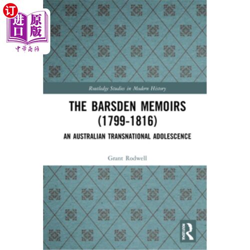 海外直订The Barsden Memoirs (1799-1816): An Australian Transnational Adolescence 巴斯登回忆录(1799-1816):澳大利亚的