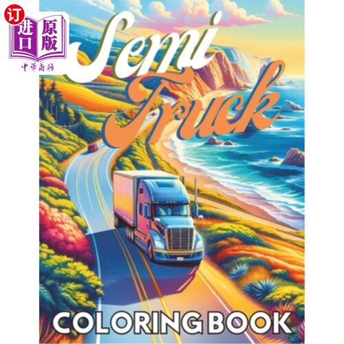 海外直订Semi Truck Coloring Book: Explore the Power and Beauty of Semi-Trucks - Perfect  半卡车着色书：探索半卡车的