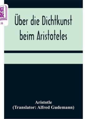 海外直订德语 über die Dichtkunst beim Aristoteles; Neu übersetzt und mit Einleitung und einem 关于亚里士多德的诗。