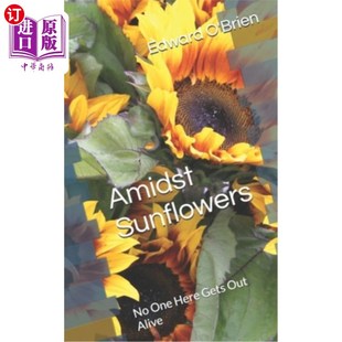 海外直订Amidst Sunflowers: No One Here Gets Out Alive 向日葵丛中:没有人能活着出来
