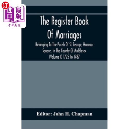 海外直订The Register Book Of Marriages Belonging To The Parish Of St. George, Hanover Sq 婚姻登记簿属于圣乔治教区，
