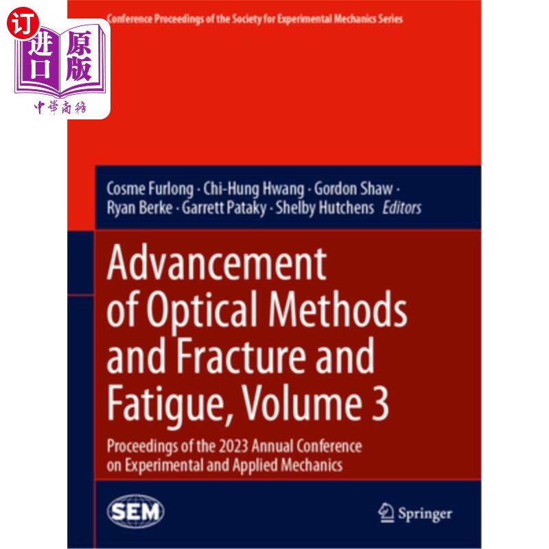 海外直订Advancement of Optical Methods and Fracture and Fatigue, Volume 3: Proceedings o 光学方法与断裂与疲劳的进展