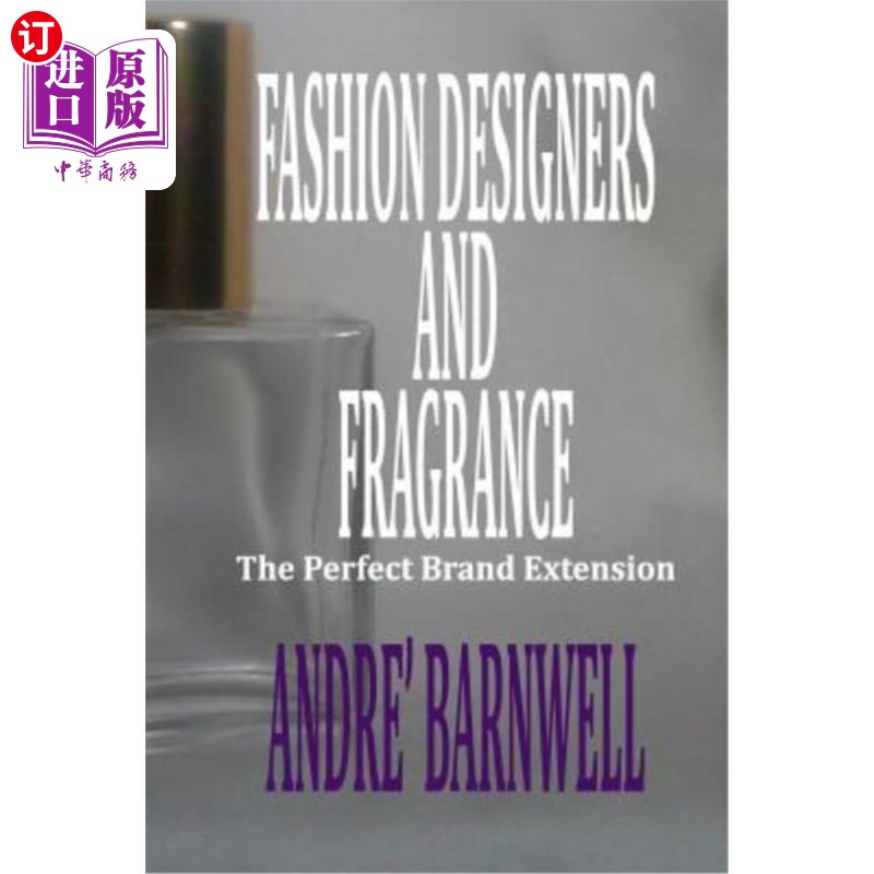 海外直订Fashion Designers and Fragrance: The Perfect Brand Extension 时尚设计师与香水:完美的品牌延伸