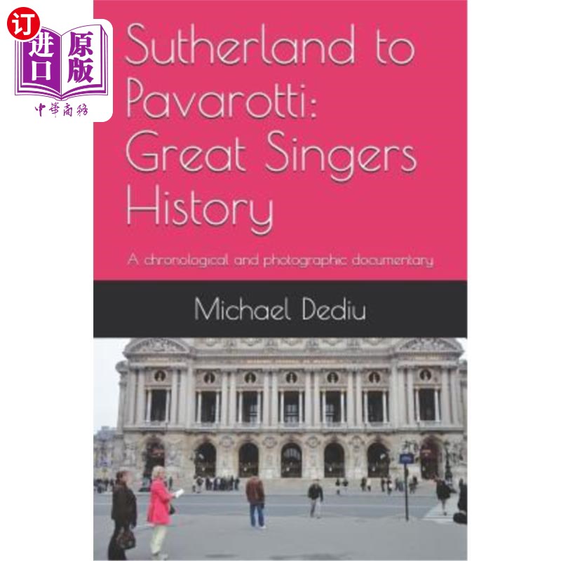 海外直订Sutherland to Pavarotti: Great Singers History: A chronological and photographic 萨瑟兰到帕瓦罗蒂:伟大歌手