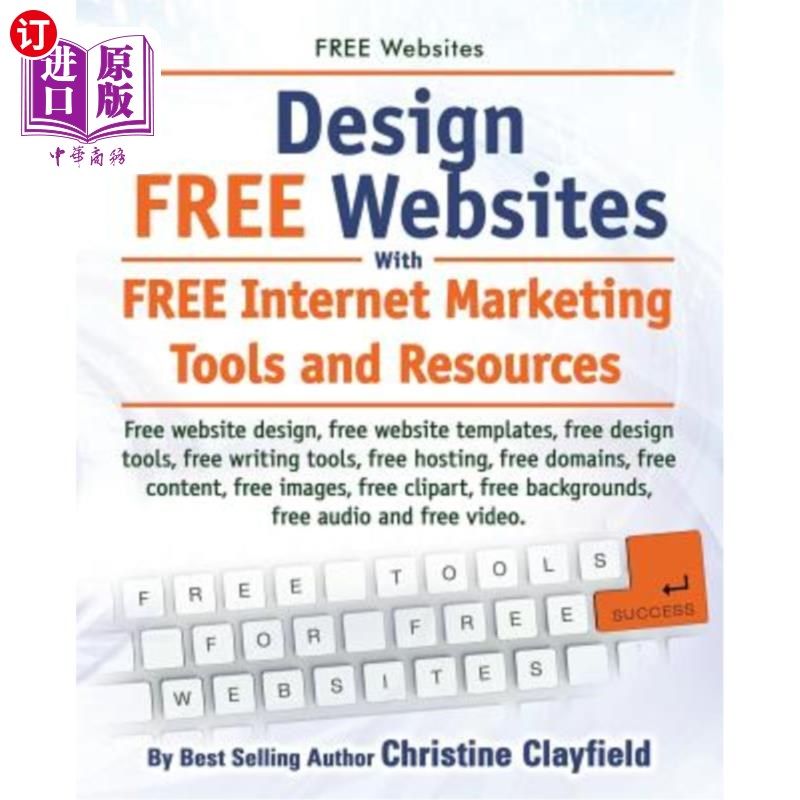 海外直订Free Websites. Design Free Websites with Free Internet Marketing Tools and Resou 免费网站。使用免费的互联网