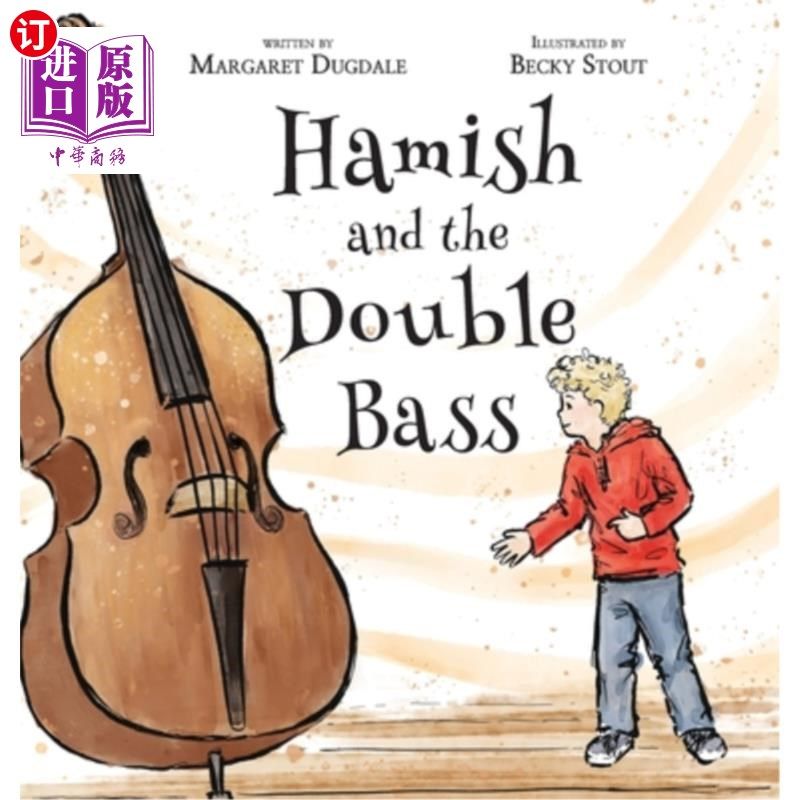 海外直订Hamish and the Double Bass: A celebration of making music with friends. 哈米什和低音提琴:与朋友一起演奏音乐