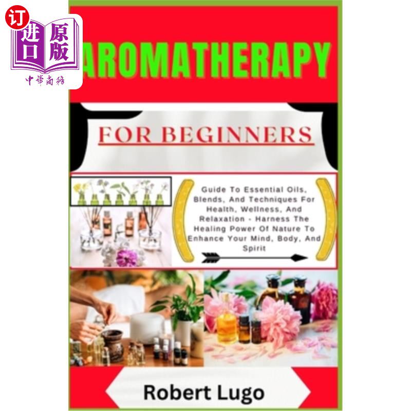 海外直订医药图书AROMATHERAPY For Beginners: Guide To Essential Oils, Blends, And Techniques For  芳香疗法为初学者：