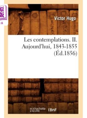 海外直订法语 Les Contemplations. II. Aujourd'hui, 1843-1855 (éd.1856) 的方面。二。今天，1843-1855年(1856年版)