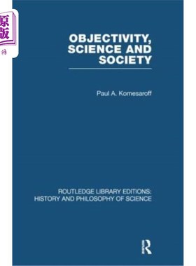 海外直订Objectivity, Science and Society: Interpreting Nature and Society in the Age of  客观、科学与社会:科学危机