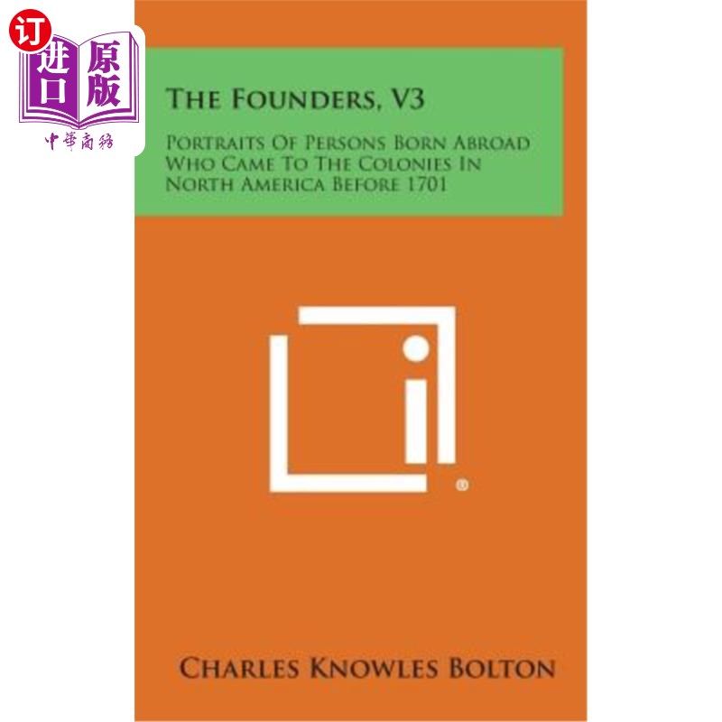 海外直订The Founders, V3: Portraits of Persons Born Abroad Who Came to the Colonies in N 创立者，V3：170
