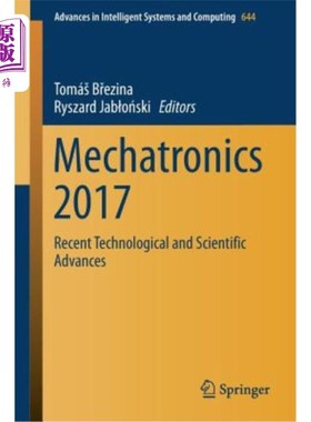 海外直订Mechatronics 2017: Recent Technological and Scientific Advances 机电一体化2017:最新技术和科学进展