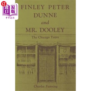 海外直订Finley Peter Dunne and Mr. Dooley: The Chicago Years 芬利·彼得·邓恩和杜利先生:《芝加哥岁月
