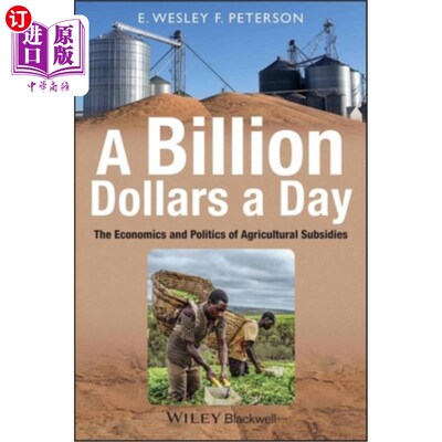 海外直订A Billion Dollars a Day: The Economics and Politics of Agricultural Subsidies 每天十亿美元:农业补贴的经济和