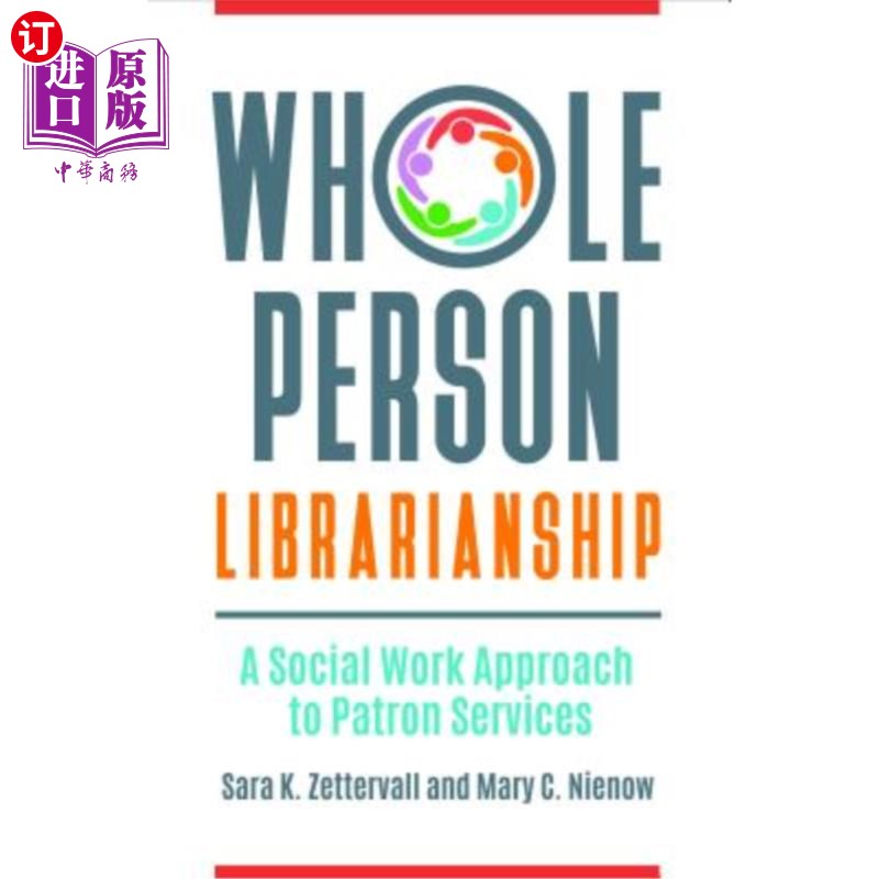 海外直订Whole Person Librarianship: A Social Work Approach to Patron Services 全人图书馆员:读者服务的社会工作方法