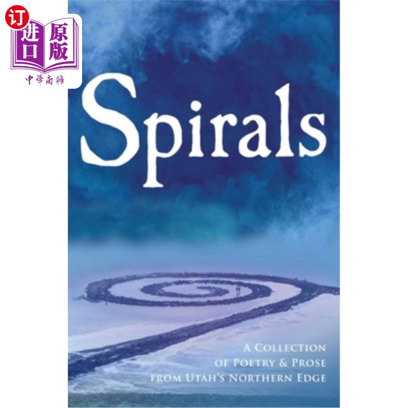 海外直订Spirals: A Collection of Poetry& Prose from Utah's Northern Edge螺旋：犹他州北部边缘的诗歌和散文集