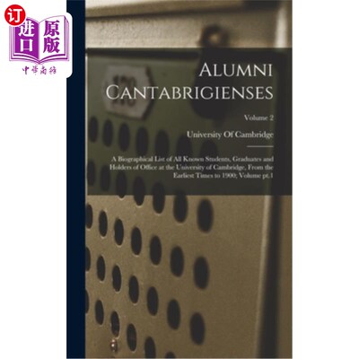 海外直订Alumni Cantabrigienses; a Biographical List of all Known Students, Graduates and 校友Cantabri