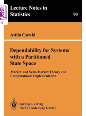 海外直订Dependability for Systems with a Partitioned State Space: Markov and Semi-Markov 分区状态空间系统的可信性：