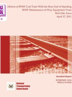 海外直订Railroad Accident Report Collision of BNSF Coal Train With the Rear End of Stand