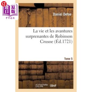 Les 生活和惊人 5卷 海外直订法语 鲁滨逊漂流记 Avantures Vie Crusoe.Tome Robinson Surprenantes 优势