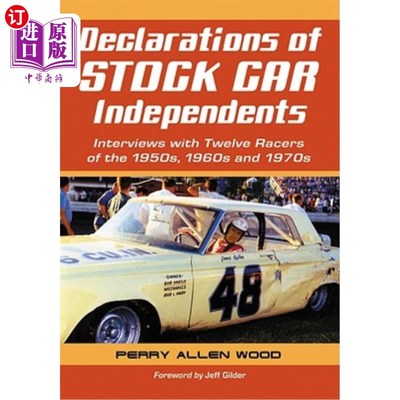 海外直订Declarations of Stock Car Independents: Interviews with Twelve Racers of the 195 《汽车独立宣言:采访20世纪5