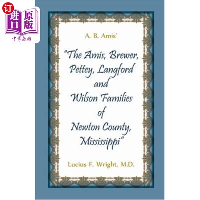 海外直订A. B. Amis' The Amis, Brewer, Pettey, Landford and Wilson Families of Newton Cou A.B.艾米斯：密西西比州牛顿