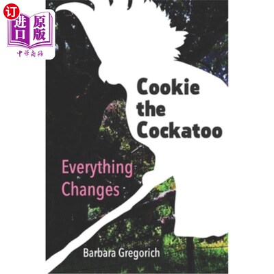 海外直订Cookie the Cockatoo: Everything Changes 鹦鹉琦琦：一切都会改变
