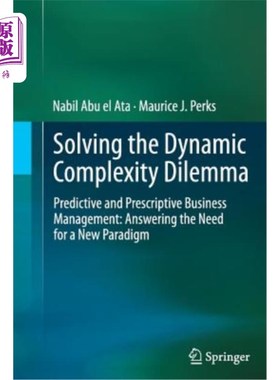 海外直订Solving the Dynamic Complexity Dilemma: Predictive and Prescriptive Business Man 解决动态复杂性困境:预测性