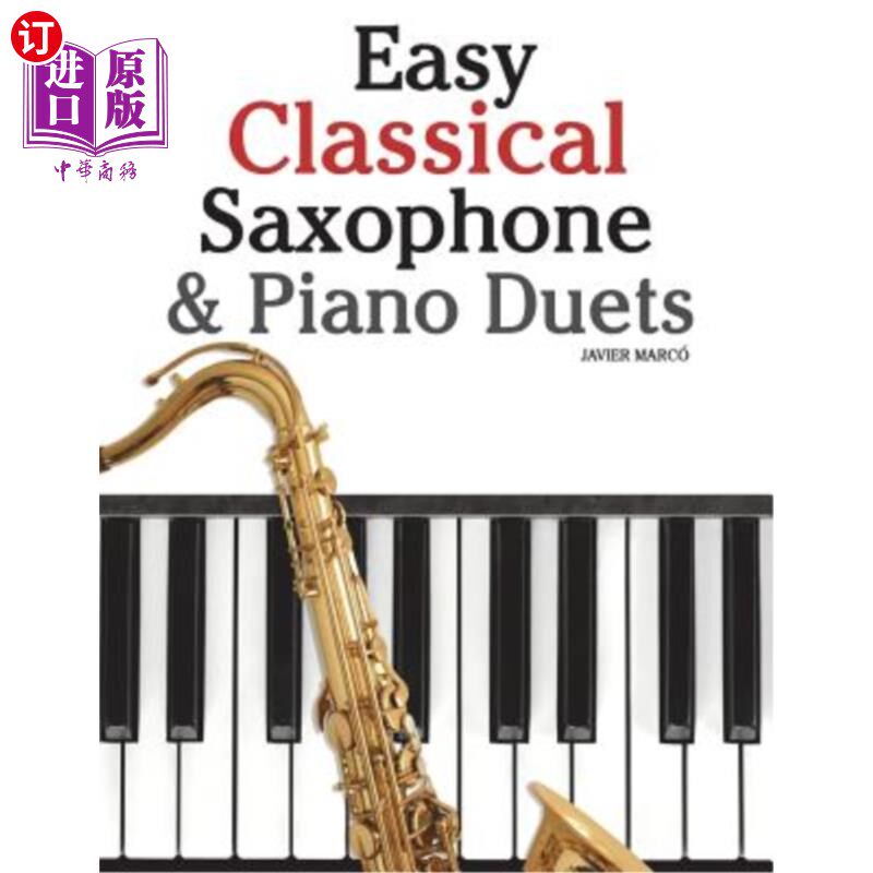 海外直订Easy Classical Saxophone & Piano Duets: For Alto, Baritone, Tenor & Soprano Saxo 简单的古典萨克斯管和钢琴二