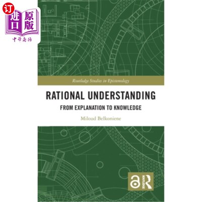 海外直订Rational Understanding: From Explanation to Knowledge 理性认识:从解释到知识