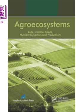 海外直订Agroecosystems: Soils, Climate, Crops, Nutrient Dynamics and Productivity 农业生态系统:土壤，气候，作物，养