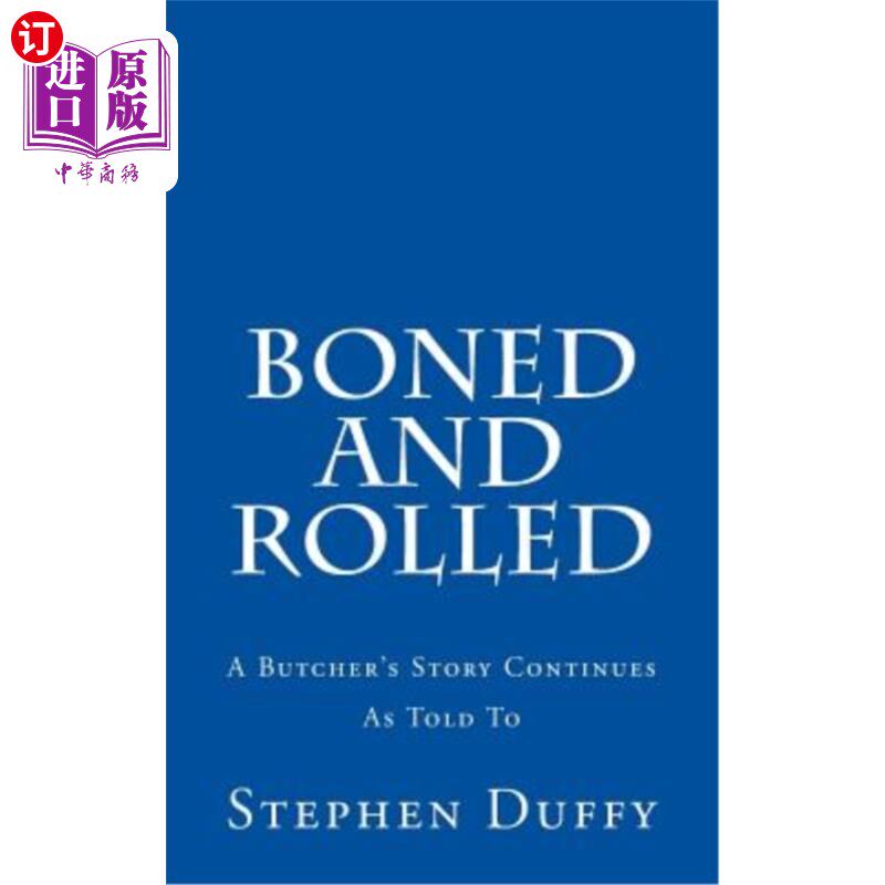 海外直订Boned and Rolled: A Butcher's Story Continues As Told To 骨瘦如柴：一个屠夫的故事继续着