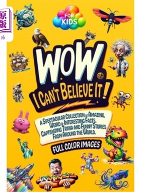 海外直订WoW, I Can't Believe It!: A Spectacular Collection of Amazing, Weird & Interesti 哇，我真不敢相信！惊人的，